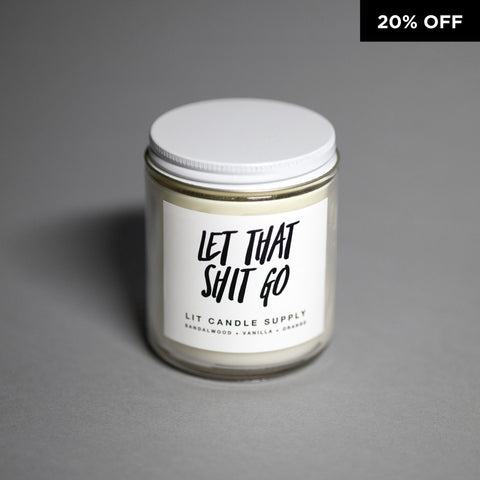 Lit Candles "Let That Shit Go" Soy Candle 8 oz.